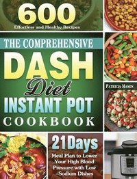 The Comprehensive DASH Diet Instant Pot Cookbook - Patricia Mason - Bok ...