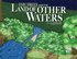 Trees and The Land of Other Waters