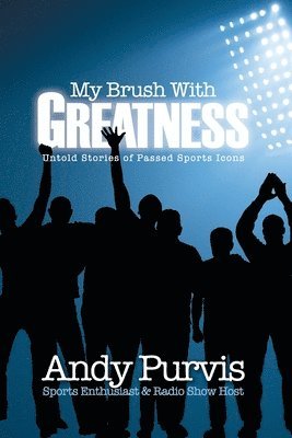 My Brush With Greatness: Untold Stories of Passed Sports Icons (häftad)