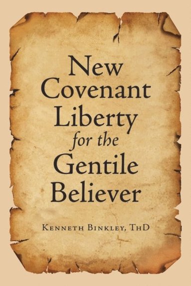 New Covenant Liberty for the Gentile Believer (e-bok)