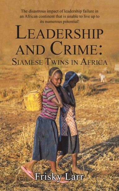 Leadership and Crime: Siamese Twins in Africa (häftad)