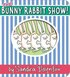 Bunny Rabbit Show!