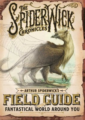 Arthur Spiderwick's Field Guide to the Fantastical World Around You (häftad)