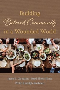 Building Beloved Community in a Wounded World (e-bok)