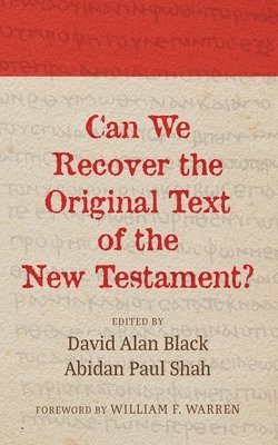 Can We Recover the Original Text of the New Testament? (inbunden)