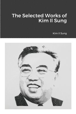 The Selected Works of Kim Il Sung (hftad)