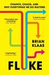 Fluke: Chance, Chaos, and Why Everything We Do Matters