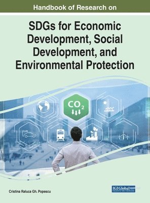 Handbook of Research on SDGs for Economic Development, Social Development, and Environmental Protection (inbunden)