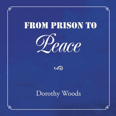 From Prison to Peace (inbunden)