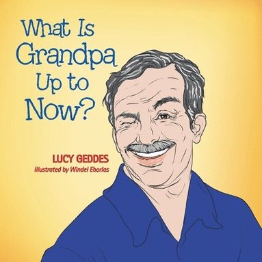 What Is Grandpa up to Now? (häftad)