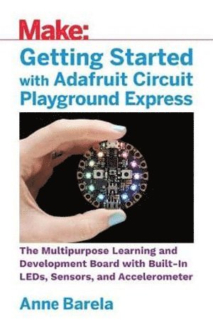 Getting Started with Adafruit Circuit Playground Express (inbunden)
