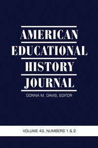 American Educational History Journal Volume 43 Numbers 1&2 2016 (hftad)