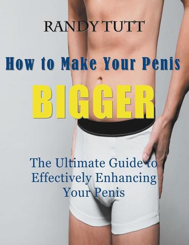 How to Make Your Penis BIGGER (Large Print) (häftad)