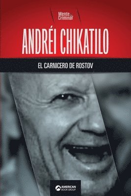 Andréi Chikatilo, el carnicero de Rostov (inbunden)