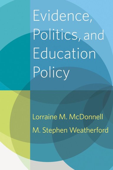 Evidence, Politics, and Education Policy (inbunden)