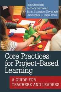 Core Practices for Project-Based Learning (e-bok)