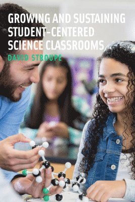 Growing and Sustaining Student-Centered Science Classrooms (inbunden)