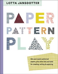 Lotta Jansdotter Paper, Pattern, Play (e-bok)