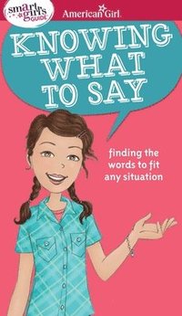 A Smart Girl's Guide: Knowing What to Say: Finding the Words to Fit Any Situation (hftad)