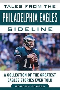 Tales from the Philadelphia Eagles Sideline (inbunden)