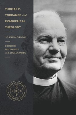 Thomas F. Torrance and Evangelical Theology - A Critical Analysis (häftad)