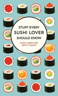 Stuff Every Sushi Lover Should Know (inbunden)