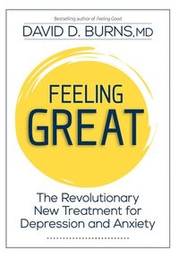 Feeling Great: The Revolutionary New Treatment for Depression and Anxiety (inbunden)