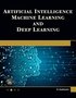 Artificial Intelligence, Machine Learning, and Deep Learning