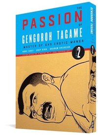 The Passion of Gengoroh Tagame: Master of Gay Erotic Manga: Vol. Two (hftad)