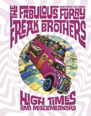 The Fabulous Furry Freak Brothers: High Times and Misdemeanors (inbunden)