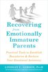 Recovering from Emotionally Immature Parents