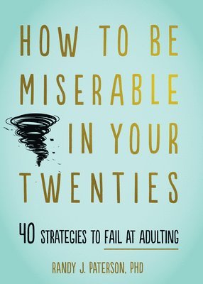 How to Be Miserable in Your Twenties (inbunden)