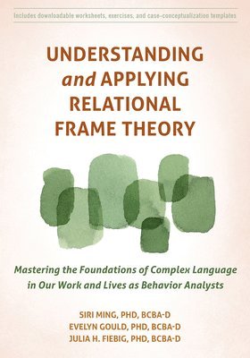 Understanding and Applying Relational Frame Theory (inbunden)