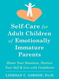 Self-Care for Adult Children of Emotionally Immature Parents (häftad)