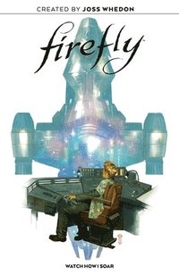 Firefly Original Graphic Novel: Watch How I Soar (inbunden)