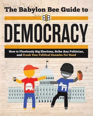 Babylon Bee Guide to Democracy (häftad)