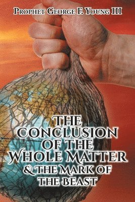 Conclusion of the Whole Matter and the Mark of the Beast (inbunden)