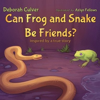Can Frog and Snake Be Friends? Inspired by a true story (inbunden)