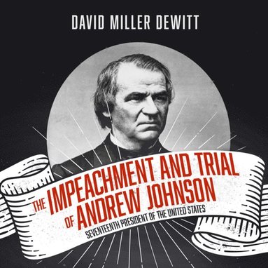 Impeachment and Trial of Andrew Johnson (ljudbok)