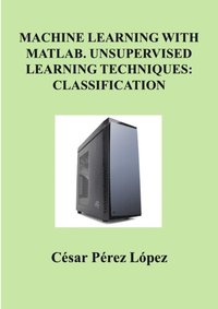 MACHINE LEARNING with MATLAB. UNSUPERVISED LEARNING TECHNIQUES ...