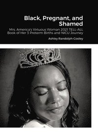 Black, Pregnant, and Shamed - Ashley Rando