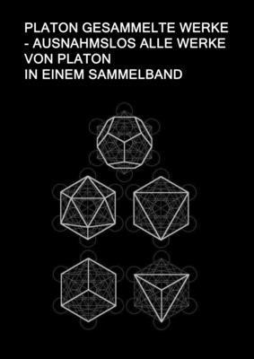 Platon Gesammelte Werke - Ausnahmslos Alle Werke von Platon In einem Sammelband (hftad)