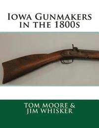 Iowa Gunmakers in the 1800's (hftad)