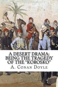 A Desert Drama: Being The Tragedy Of The 'Korosko' (hftad)