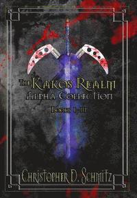 The Kakos Realm: Collection Alpha: The Kakos Realm Books 1-3 (häftad)
