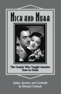 Nick and Nora: The Couple Who Taught America How to Drink (hftad)