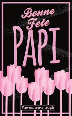 Bonne Fete Papi: Rose (fleurs) - Carte (fete des grands-peres) mini livre d'or 'Pour que ce jour compte' (12,7x20cm)