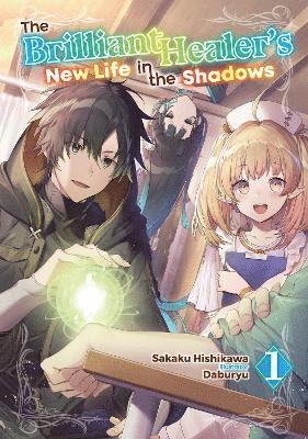The Brilliant Healer's New Life in the Shadows: Volume 1 (Light Novel) (häftad)