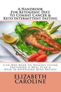 A Handbook for Ketogenic Diet to Combat Cancer Keto 