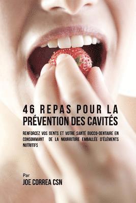 46 Repas pour la Prvention des Cavits: Renforcez vos dents et votre sant bucco-dentaire en consommant de la nourriture emballe d'lments nutritif (hftad)